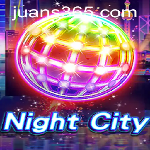 Explore the Thrilling World of NightCity and JUAN365.COM